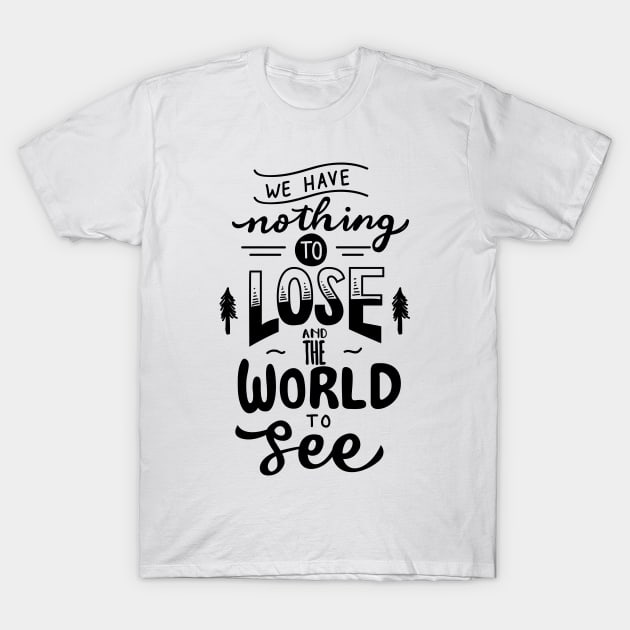 We Have Nothing to Lose black T-Shirt by infinitespacebunny